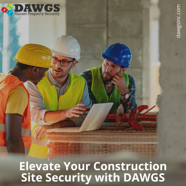 Elevate Your Construction Site Security with DAWGS